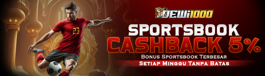 BONUS CASHBACK 5% SPORTBOOK SETIAP MINGGU